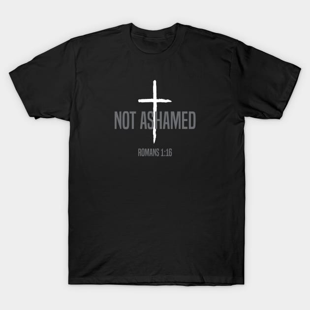 Not Ashamed Romans 1:16 | Christian T-Shirt, Hoodie and Gifts T-Shirt by ChristianLifeApparel